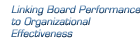 Linking Board Performance to Organizational Effectiveness